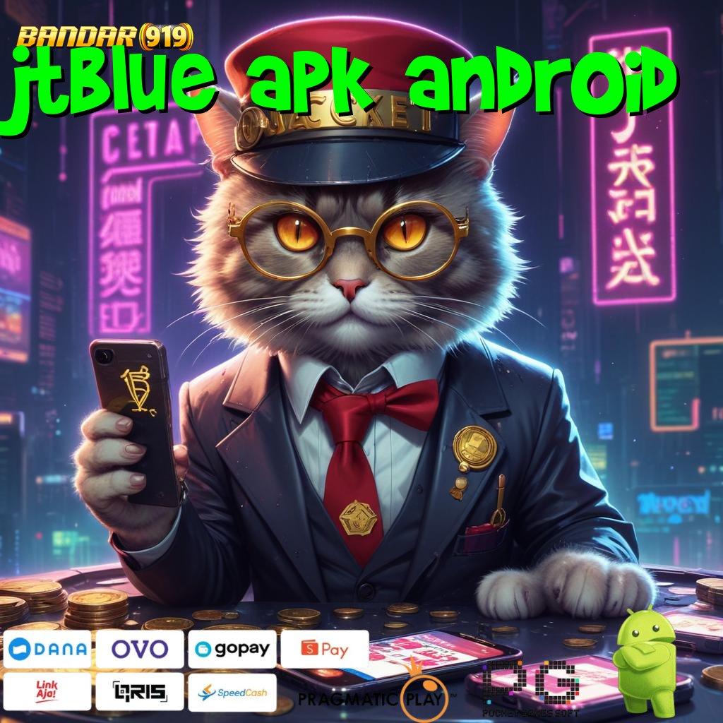 JTBLUE APK ANDROID : Unduh Slot Baru Dengan Pendekatan Praktis