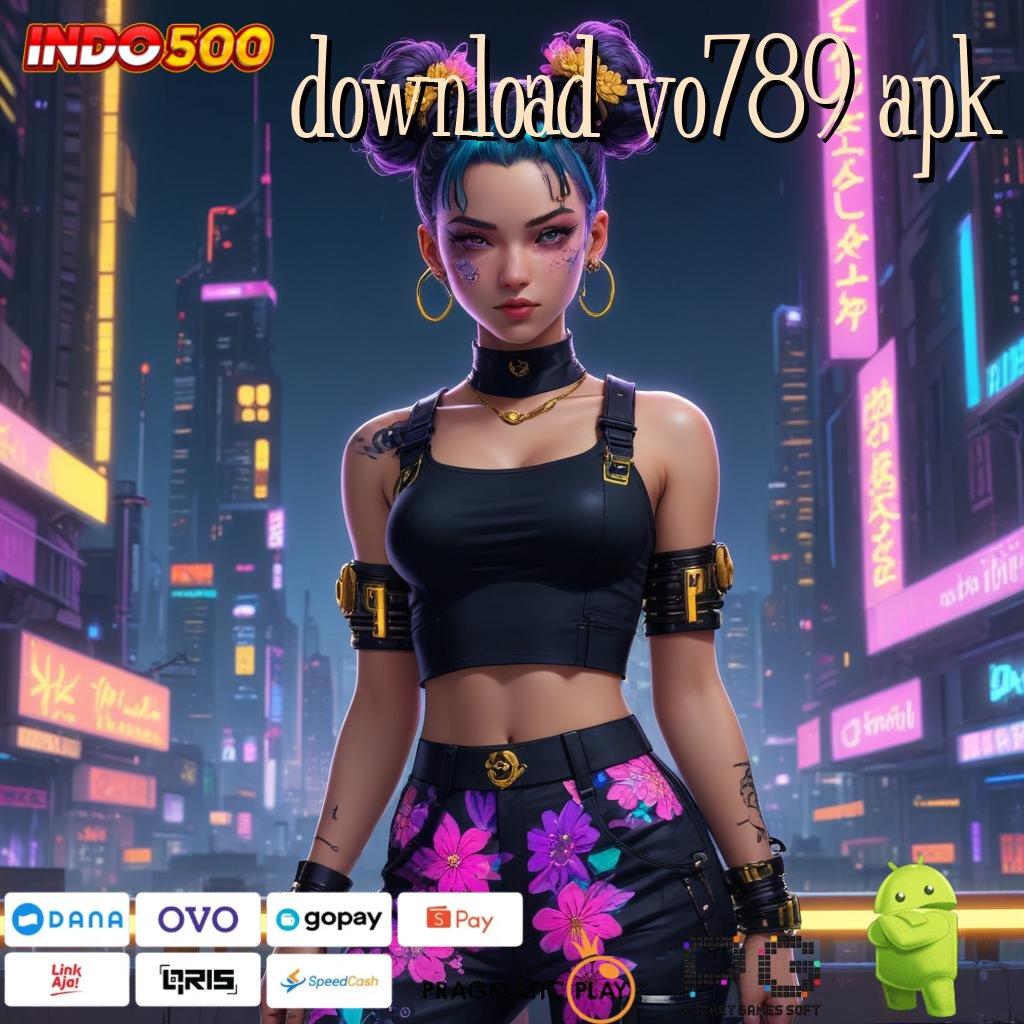 DOWNLOAD VO789 APK channel slot gacor dengan versi 2025 terbaru