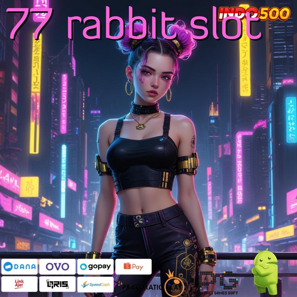 77 RABBIT SLOT Versi Baru Mesin Cuan Instan