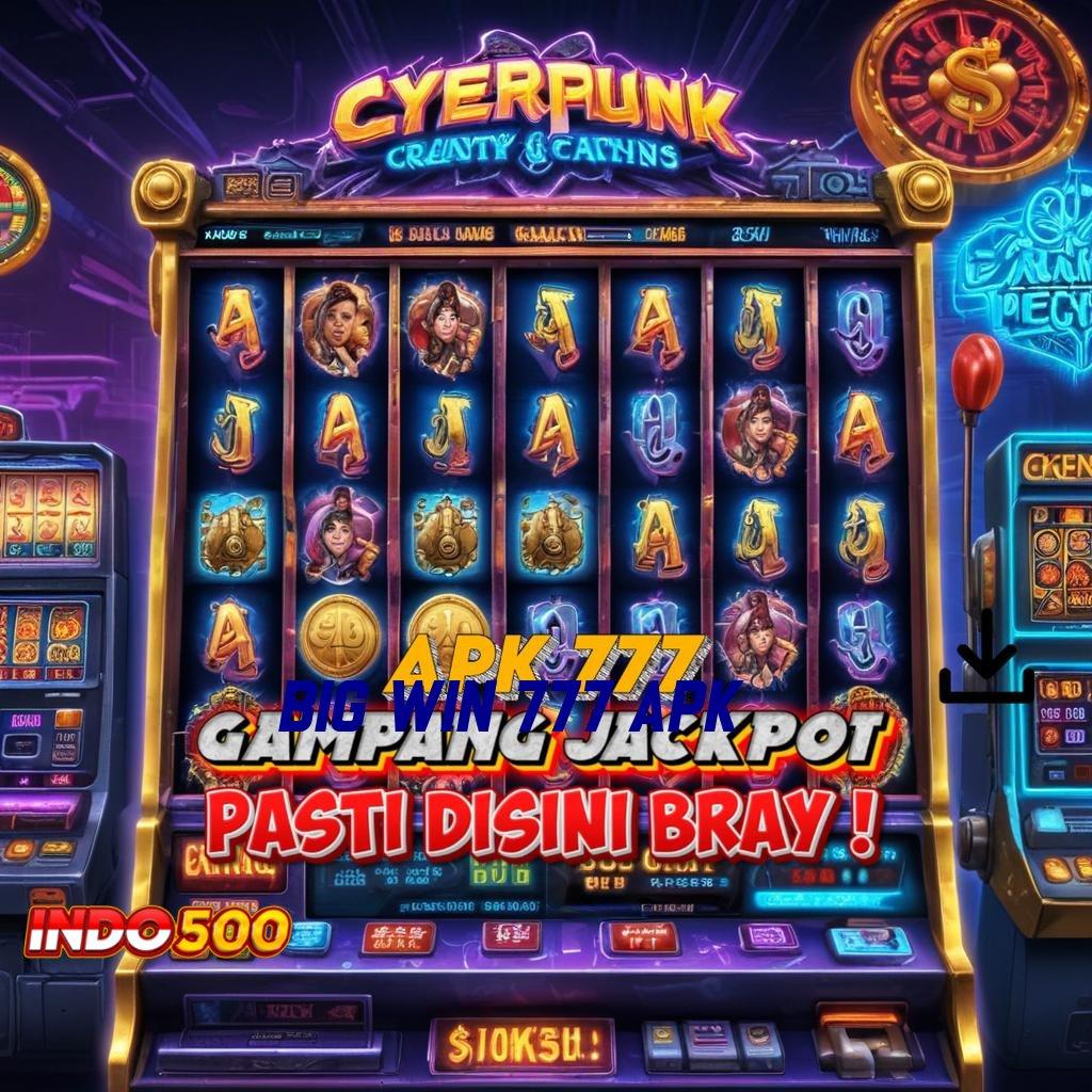 BIG WIN 777 APK Rute Rahasia Aplikasi Slot Dengan Hadiah Uang Tunai Di Android