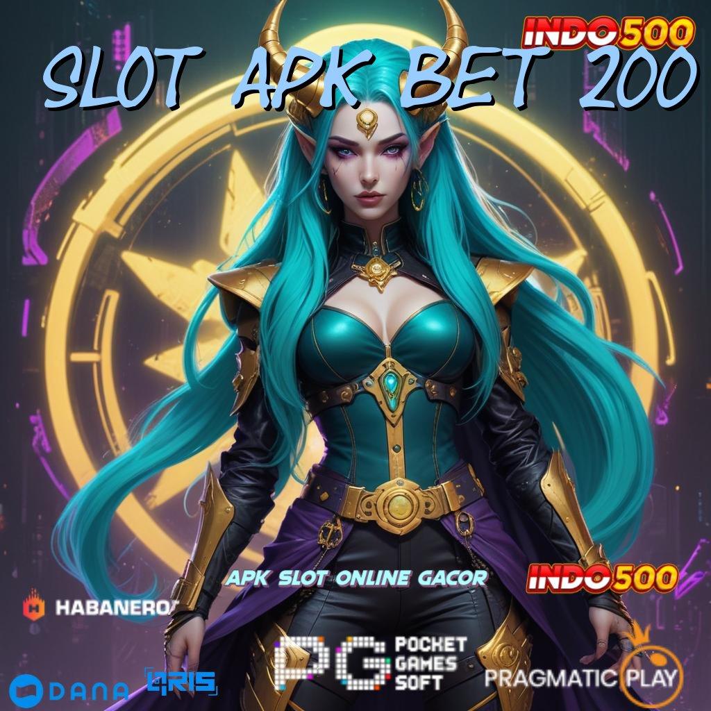 Slot Apk Bet 200