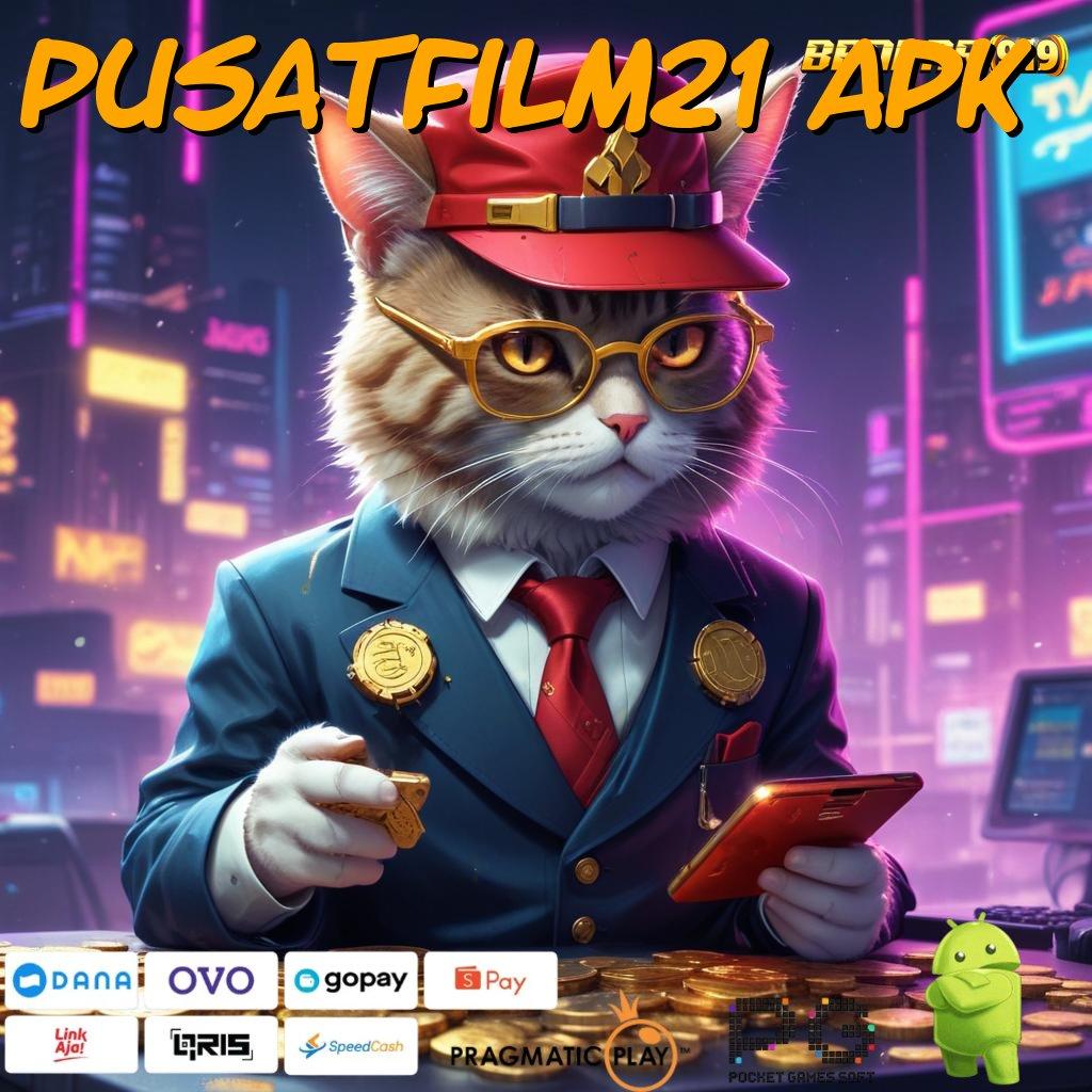 PUSATFILM21 APK # putaran rizki gampang dengan fitur terbaru jackpot