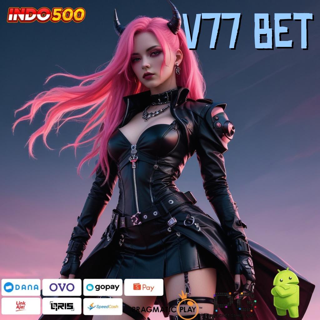 V77 BET berani mengambil tantangan