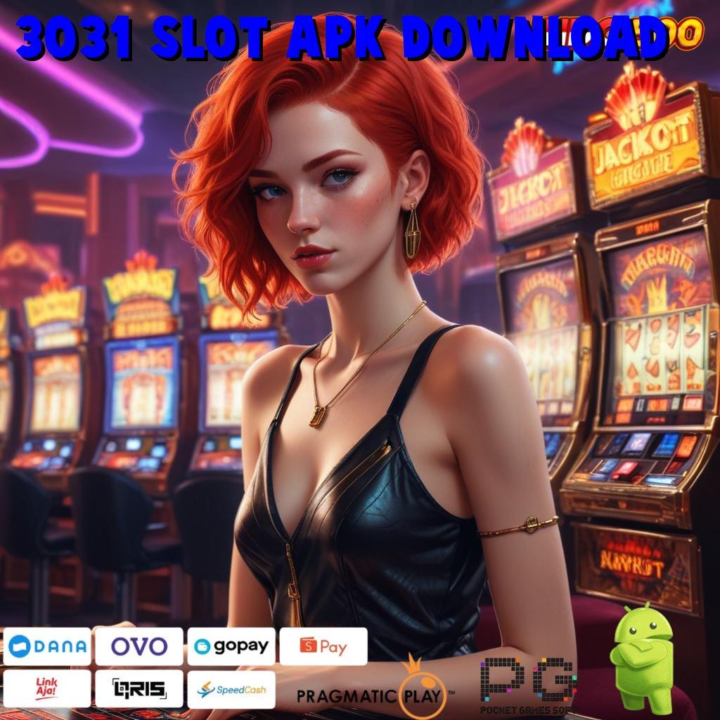 3031 SLOT APK DOWNLOAD kejutan spin optimalkan kesempatan teratas pertama