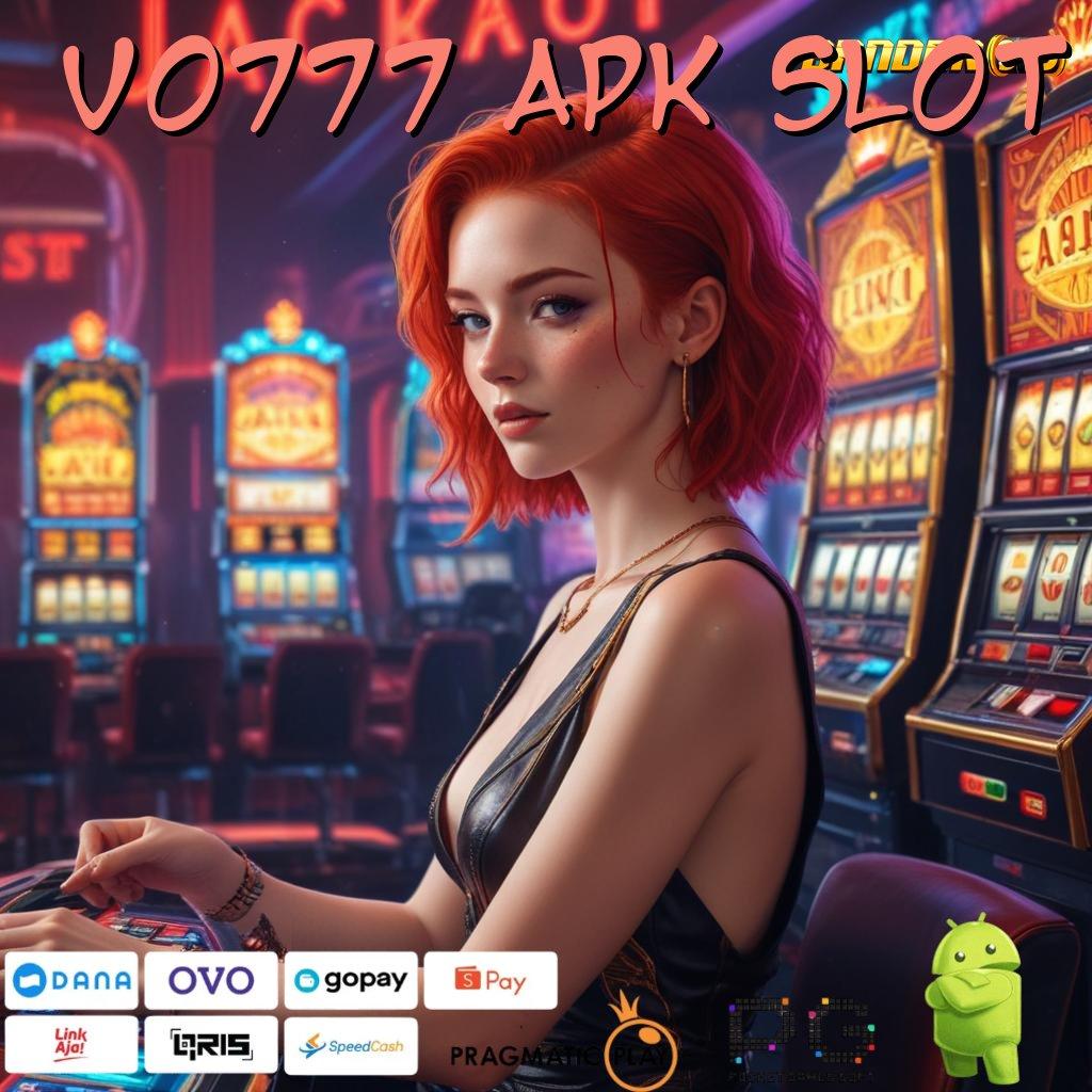 VO777 APK SLOT > Dp Tanpa Potongan 10k Download File Apk Android Asli