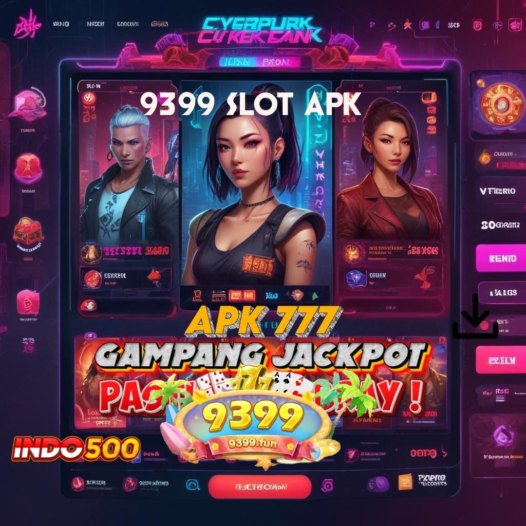 9399 SLOT APK tatanan sistem digital tempat interaksi layanan perangkat keras