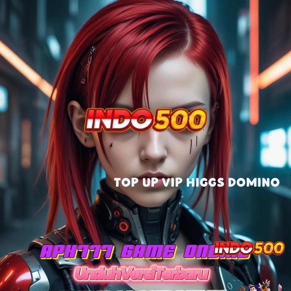 TOP UP VIP HIGGS DOMINO ➰ semangat tanpa batas