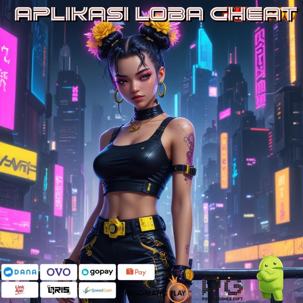 APLIKASI LOBA CHEAT kreatif slot tekun rungkat tinggal kenangan!