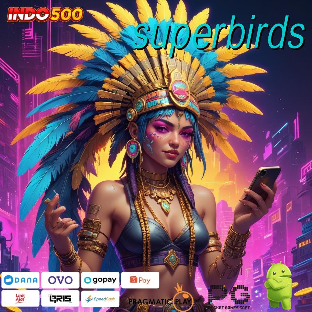 SUPERBIRDS Bidang Baru Dengan Rancangan Spin Stabil Hari Ini