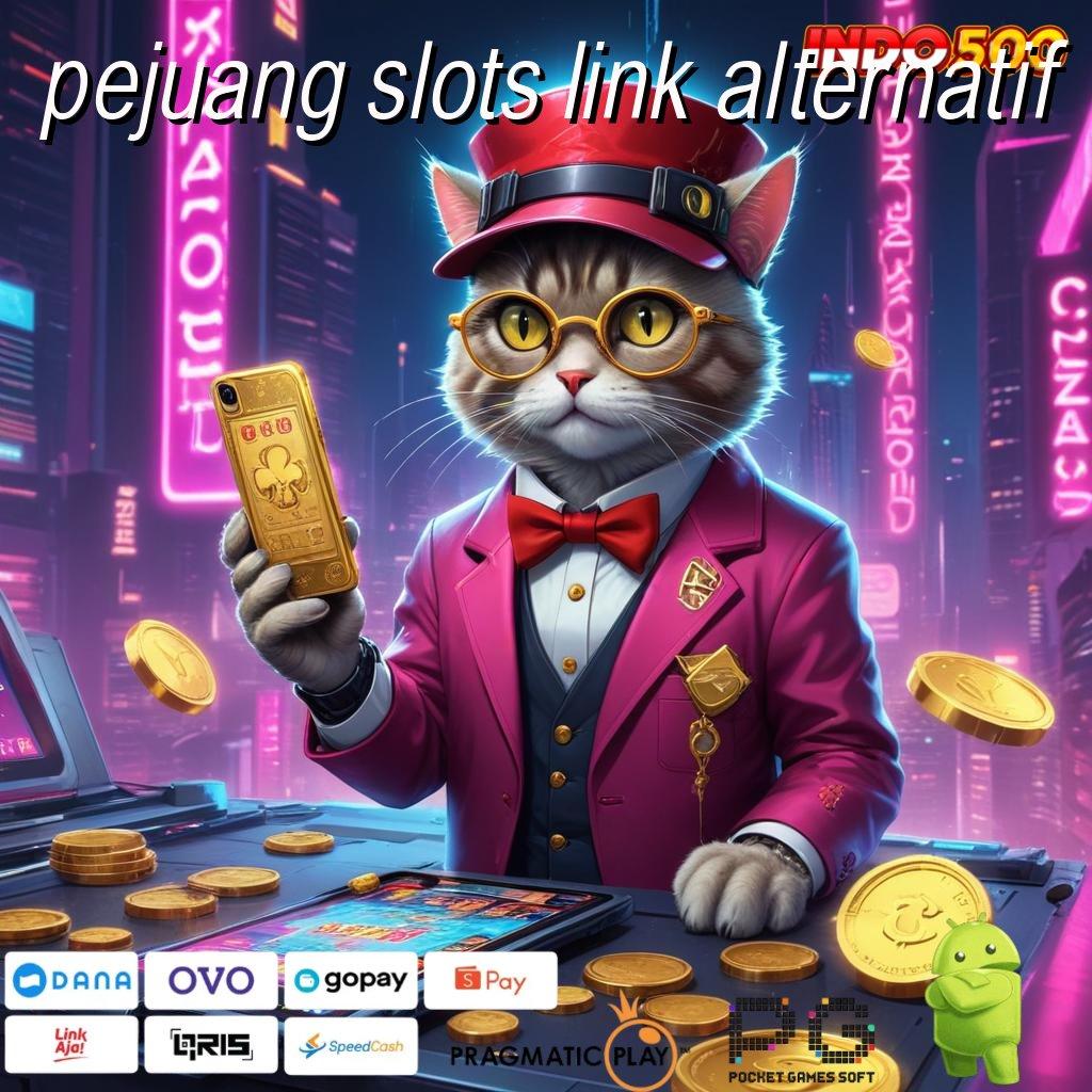 PEJUANG SLOTS LINK ALTERNATIF Versi Dinamis Mesin Gacor