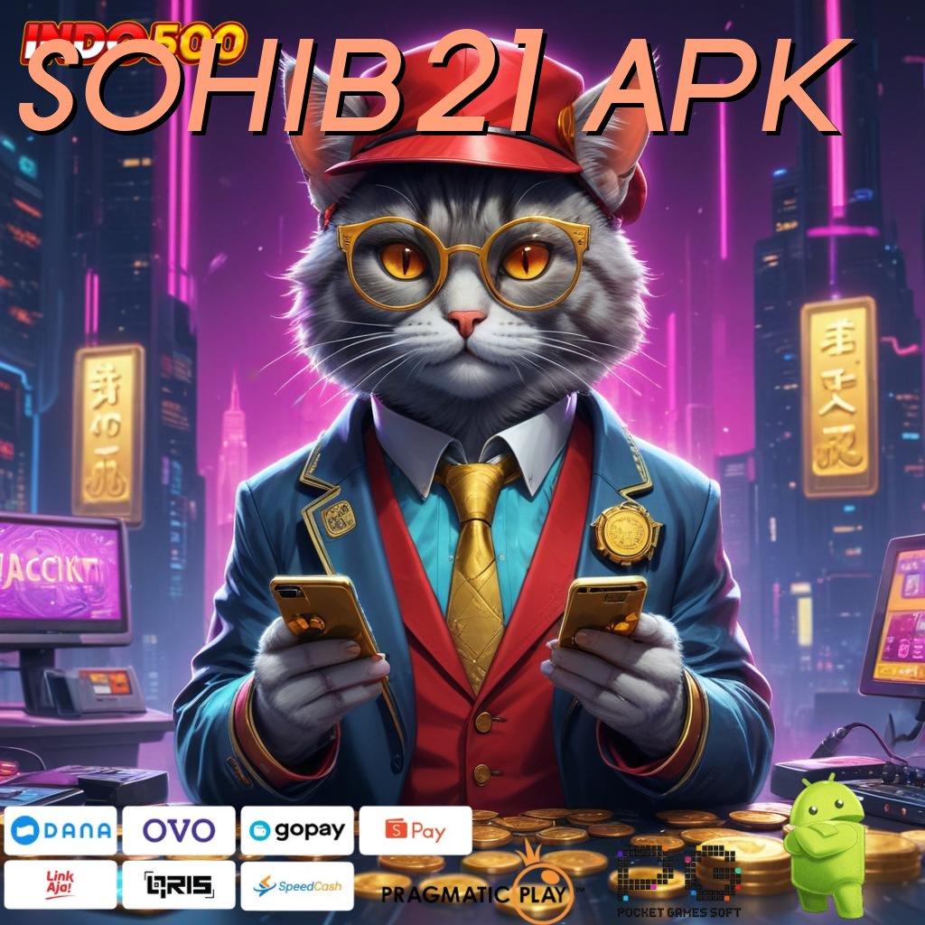 SOHIB21 APK zona gacor slot dana deposit instan mudah