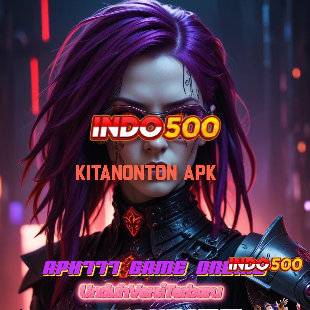 KITANONTON APK ↦ Baru Dp Idr Untuk Bank Gacor