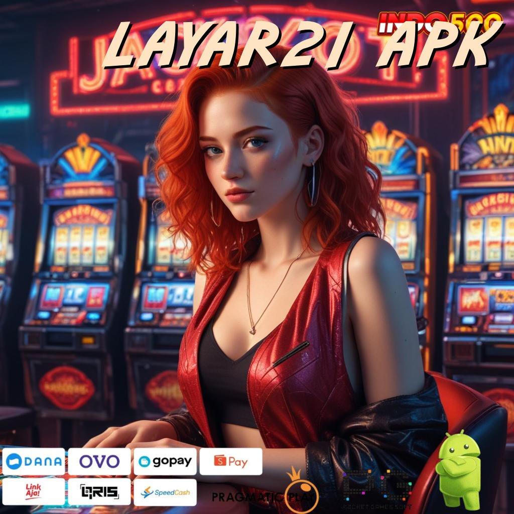 LAYAR21 APK Versi Jackpot Langsung Cair