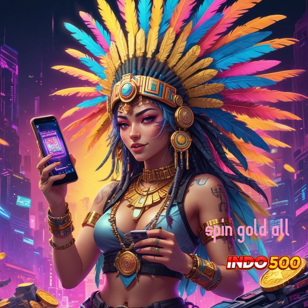 SPIN GOLD ALL ➤ Interface Mudah Slot Gacor Tanpa Kendala