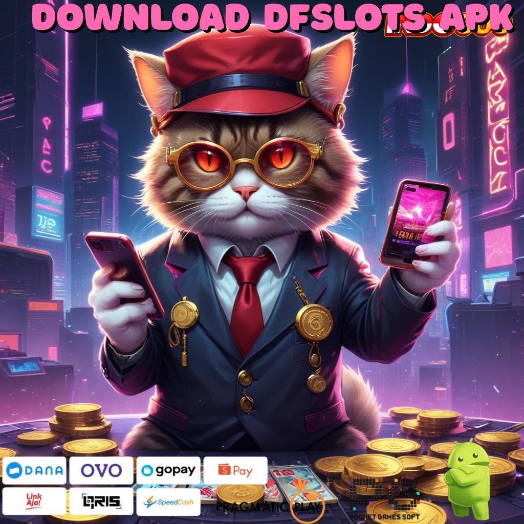 DOWNLOAD DFSLOTS APK Langsung Untung di Slot Game Android Penghasil Uang