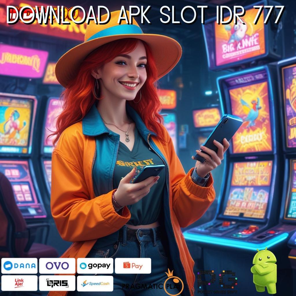 DOWNLOAD APK SLOT IDR 777 Versi Baru Jalur Keberuntungan