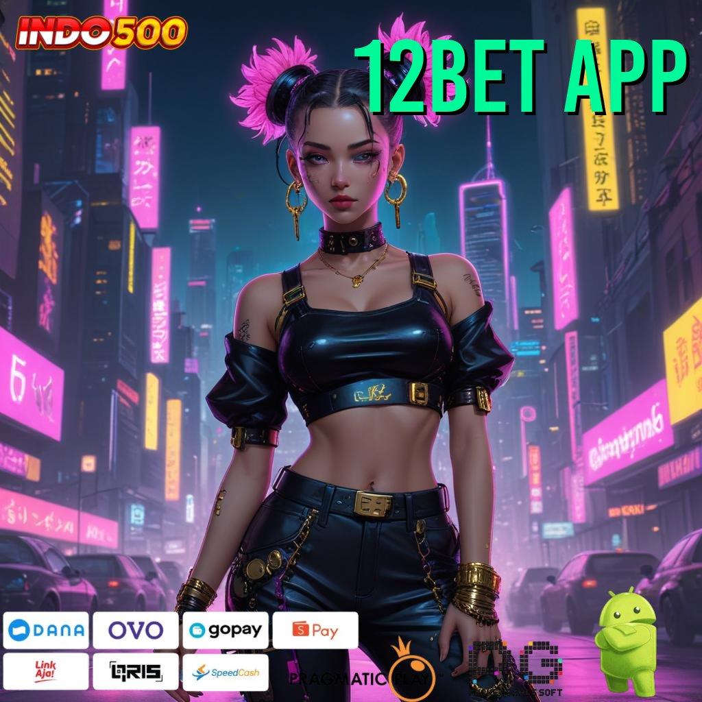 12BET APP RTP Tinggi Permainan Terpadu