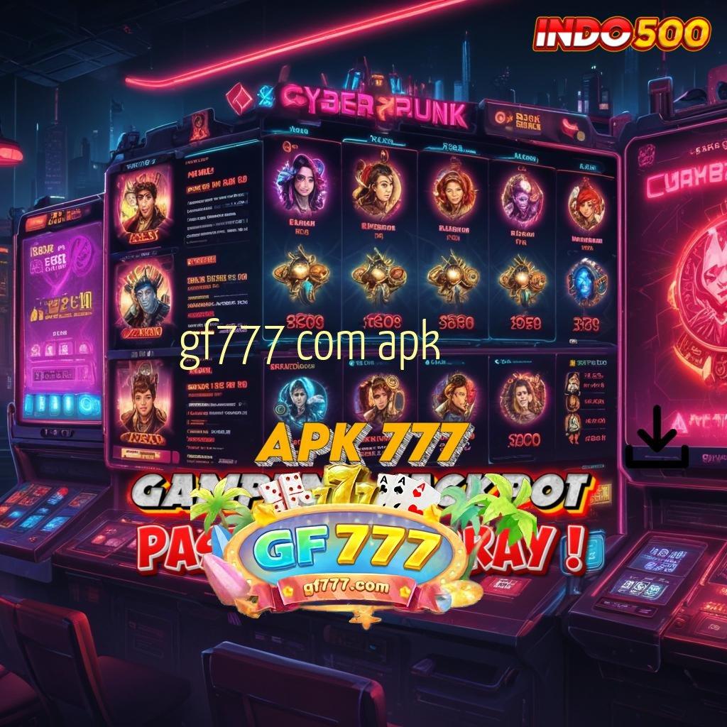 GF777 COM APK → Jembatan Alternatif Dapatkan Apk Slot Gacor 777 Versi Android