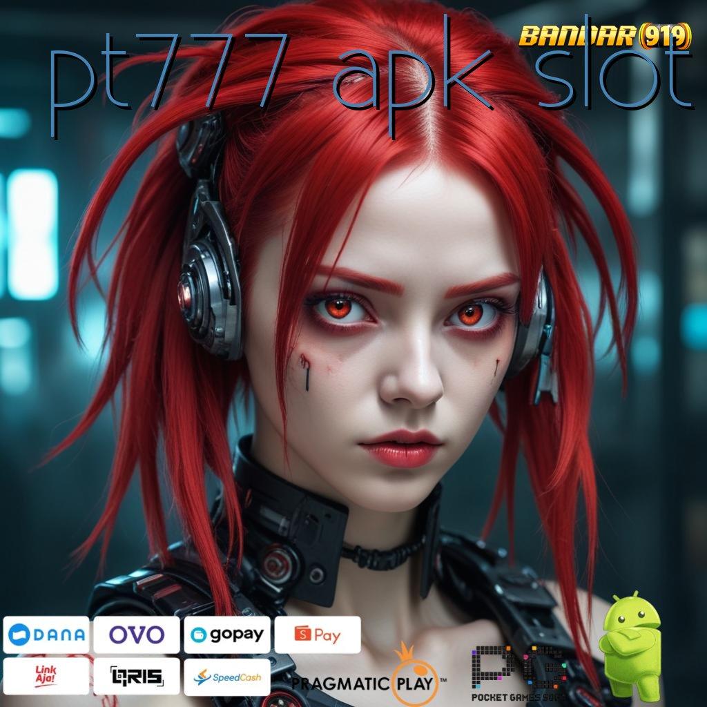 PT777 APK SLOT , Strategi Praktik Mudah Lisensi Install Cepat