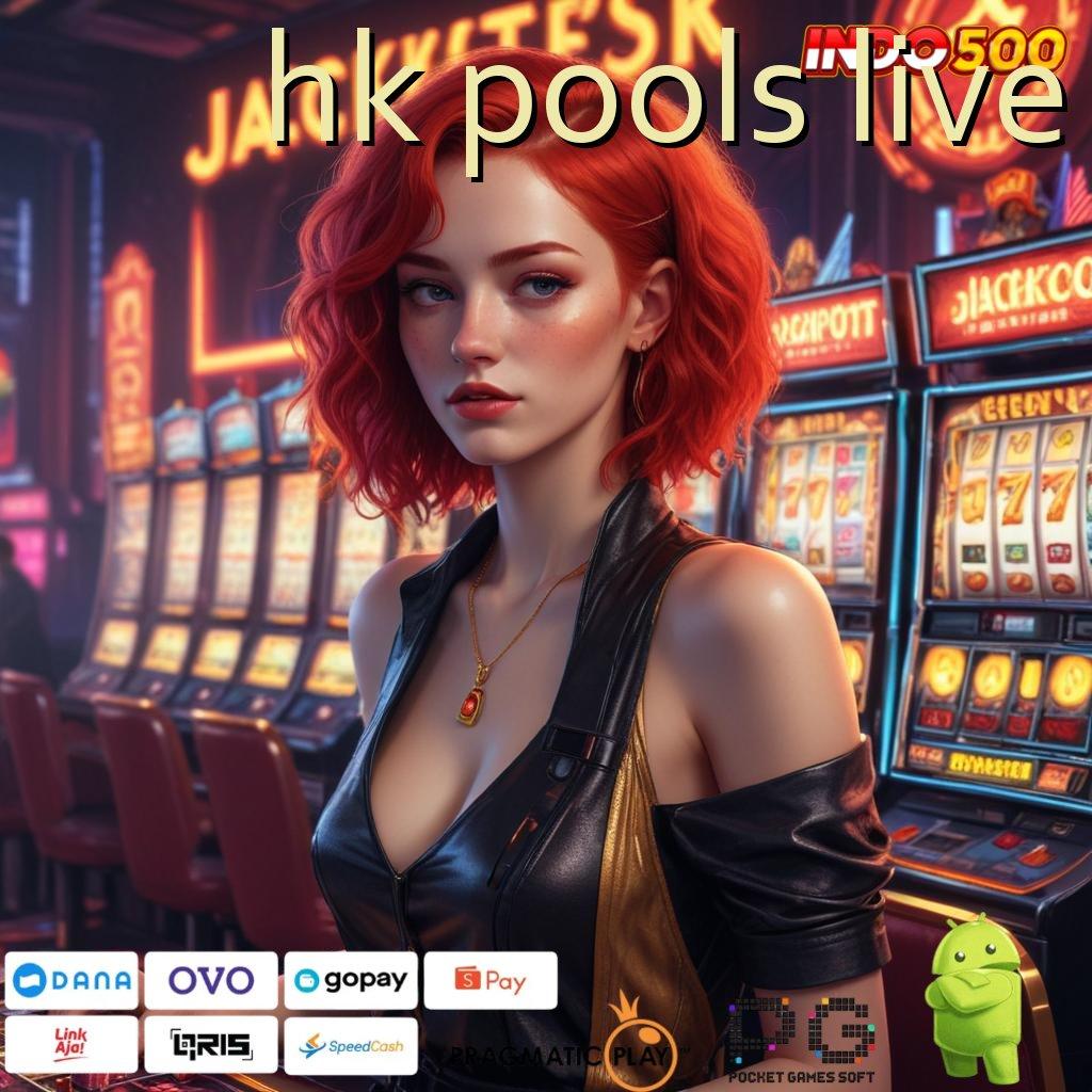 HK POOLS LIVE tanpa strategi rumit