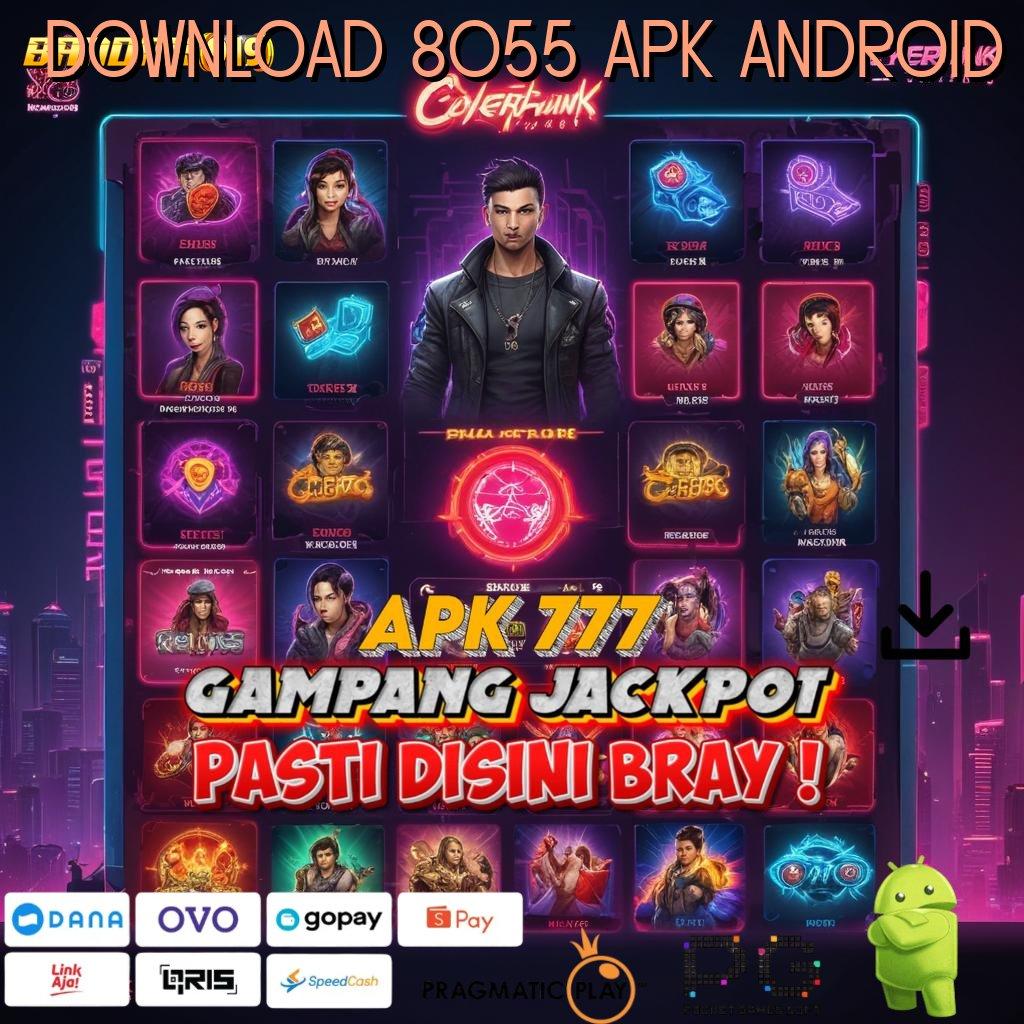 DOWNLOAD 8055 APK ANDROID @ Pola Spin Tertinggi untuk Dominasi Hari Ini