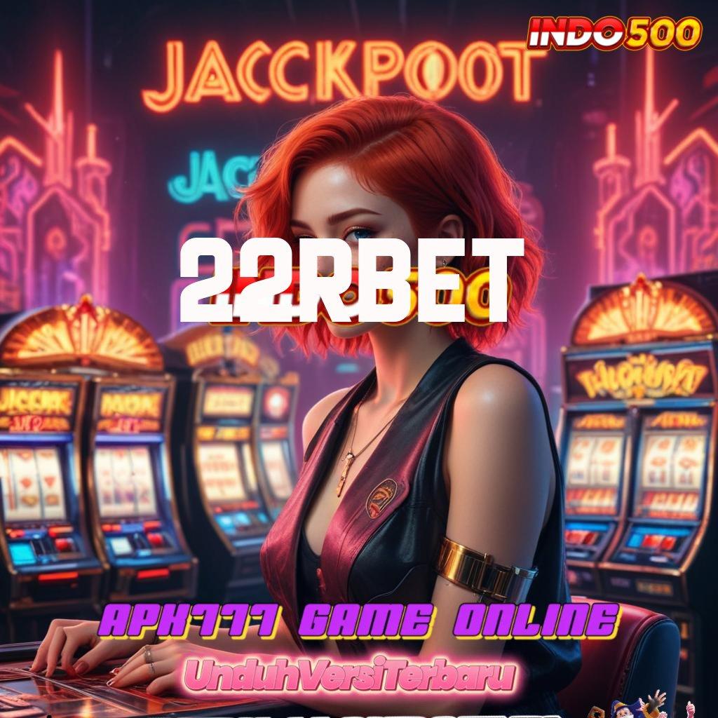 22RBET 🔥 Keunggulan Digital Baru Untuk Pemain Aktif