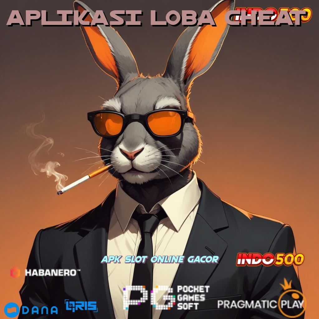 APLIKASI LOBA CHEAT : rtp melayang tinggi indonesia