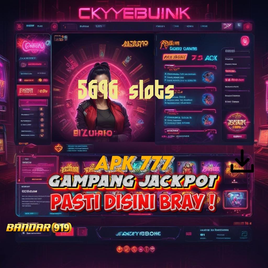 5696 SLOTS > Kemenangan Tak Terhindarkan dengan Strategi Unggul