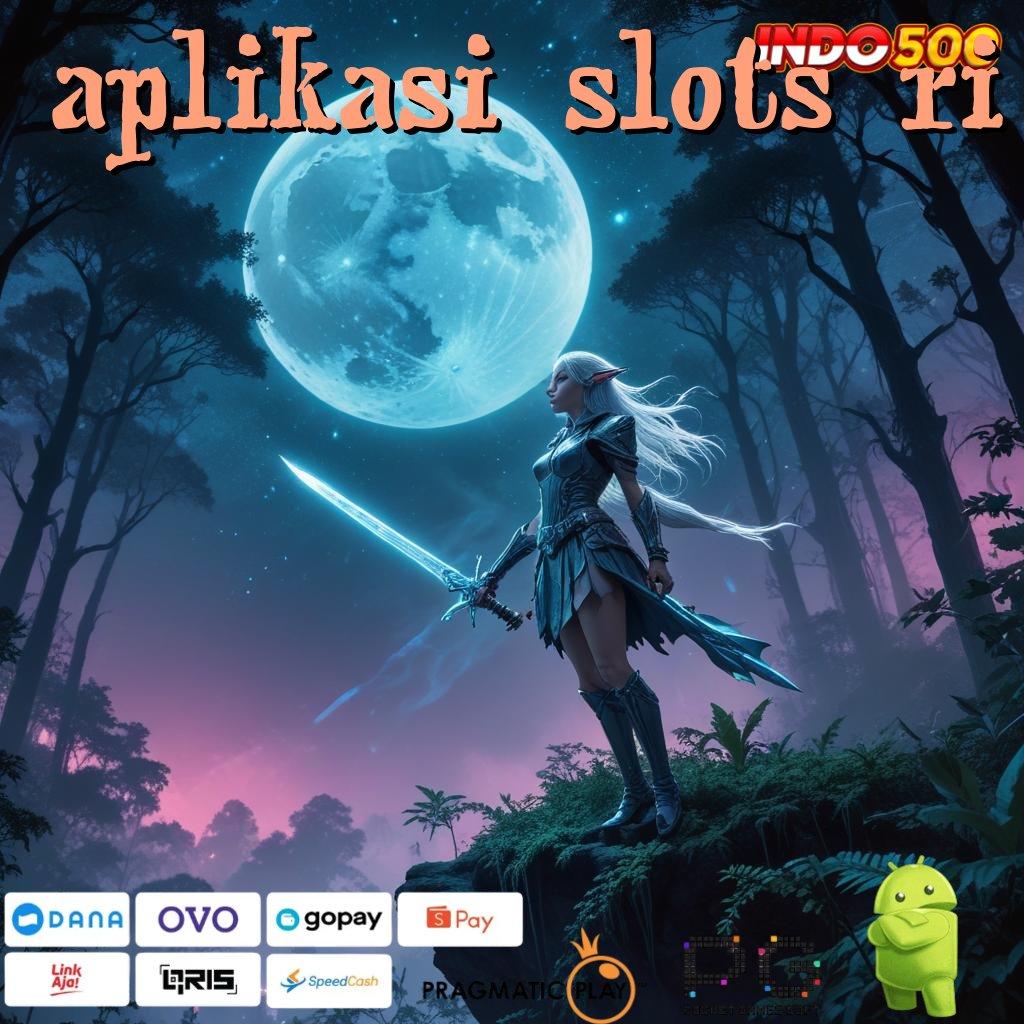 APLIKASI SLOTS RI Cari Pengalaman di Ruang Digital