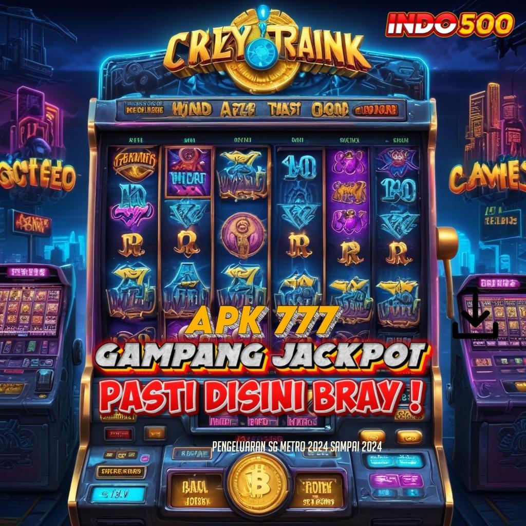 PENGELUARAN SG METRO 2024 SAMPAI 2024 ✷ pojok kreatif jackpot terus mengalir