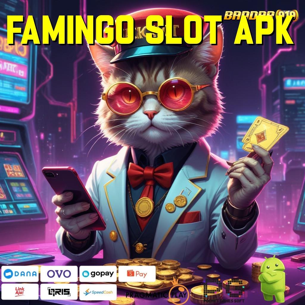 FAMINGO SLOT APK @ mesin gacor tanpa lawan