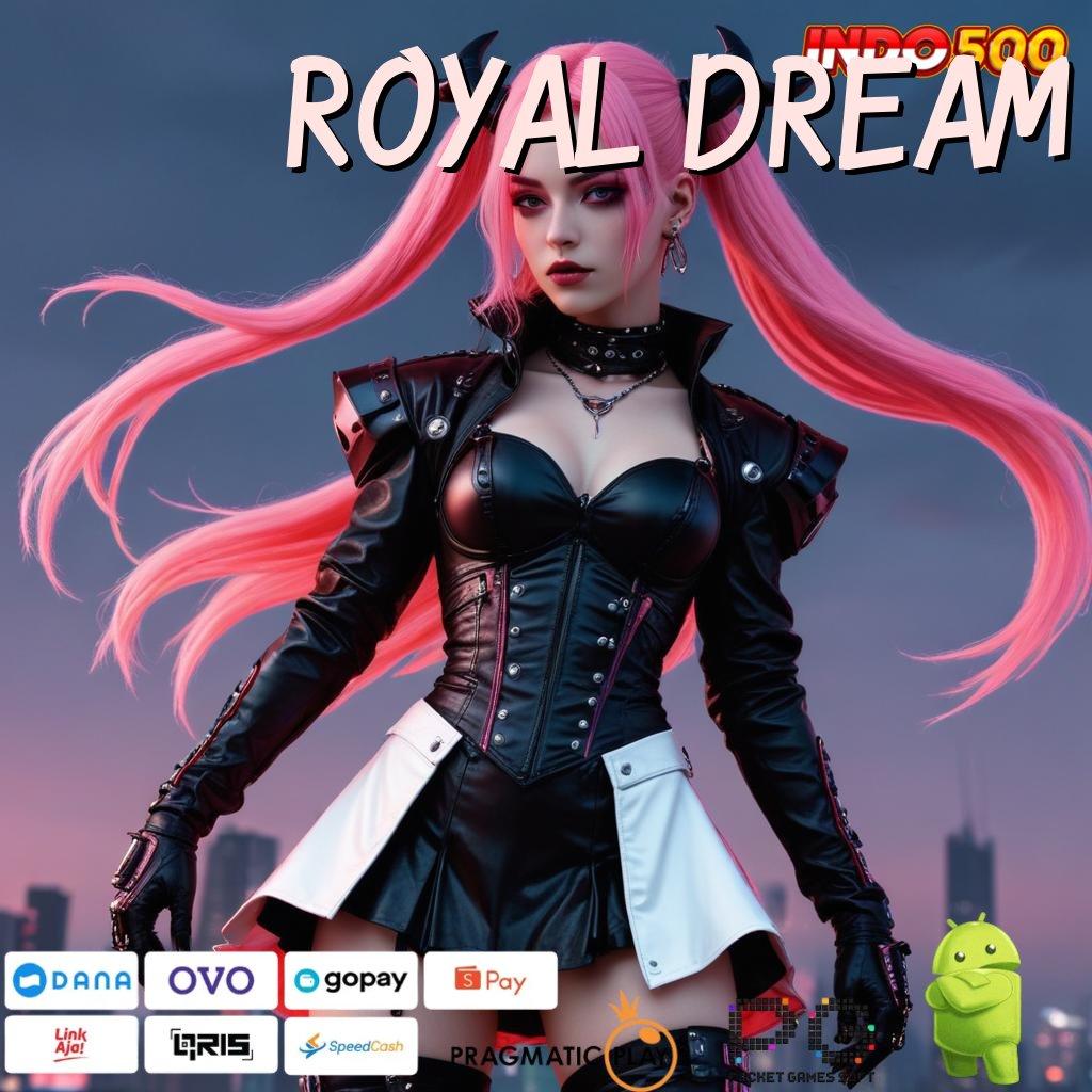 ROYAL DREAM fleksibel dan untung mesin profit tanpa drama