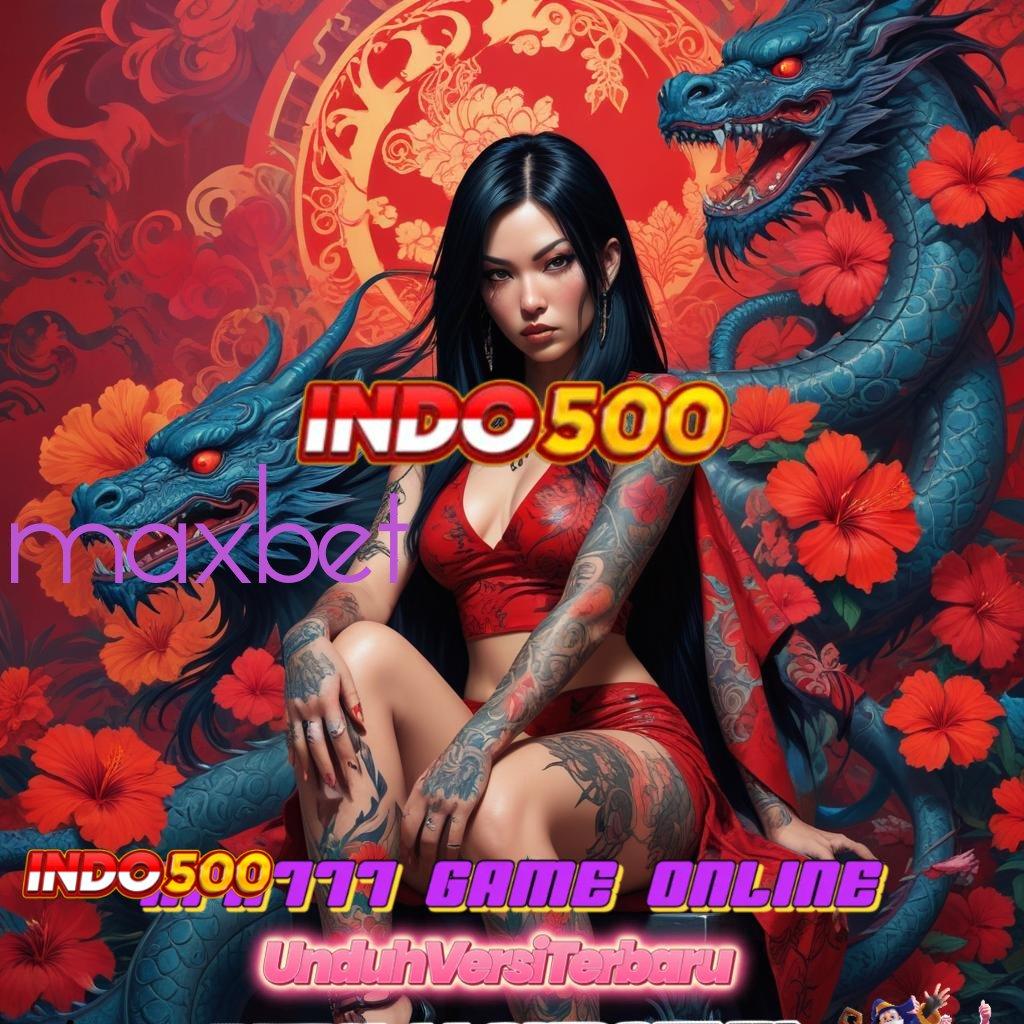 MAXBET ➳ Aktifkan Scatter Baru Dalam Ekosistem Stabil