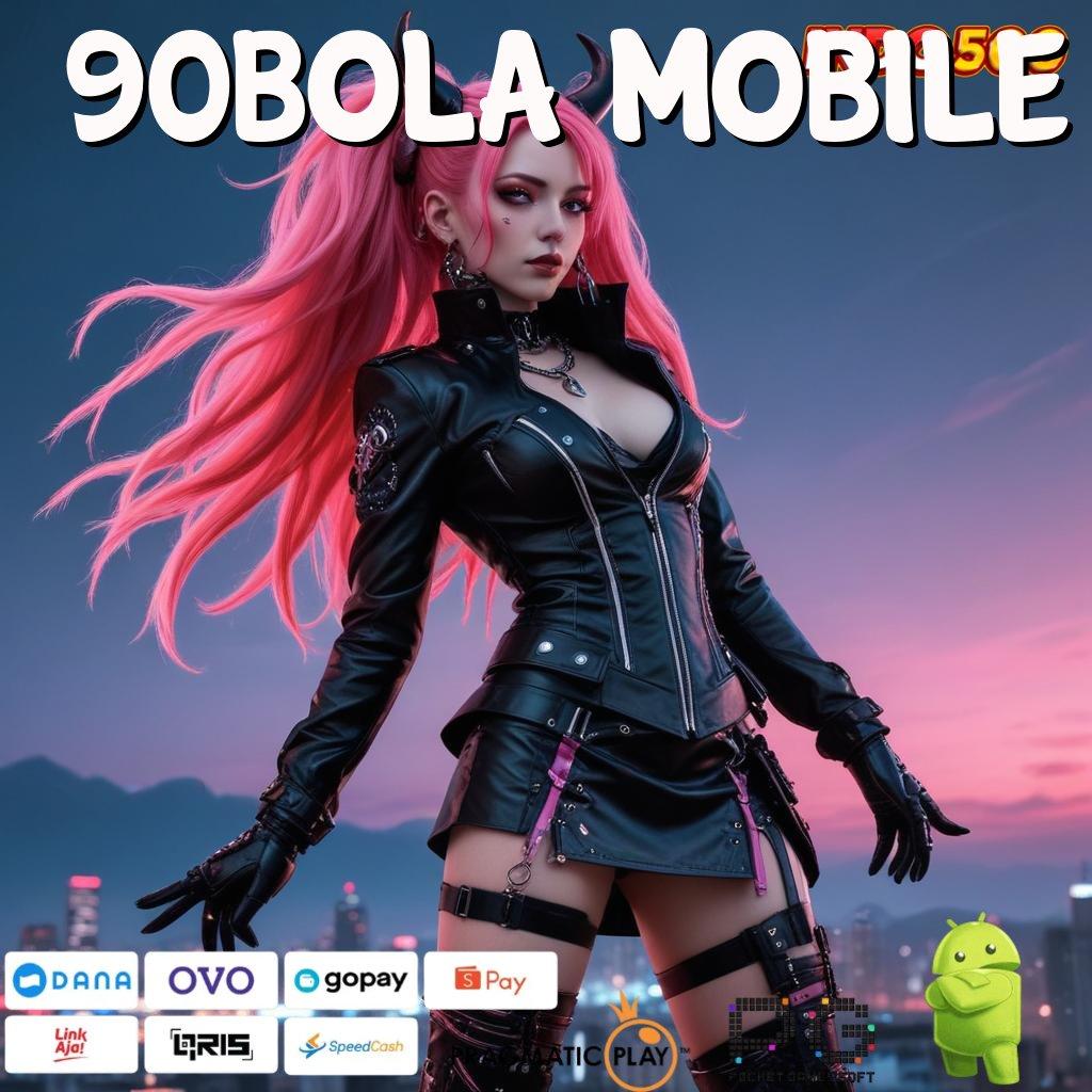 90BOLA MOBILE slot bikin cepat kaya gak ada lawan