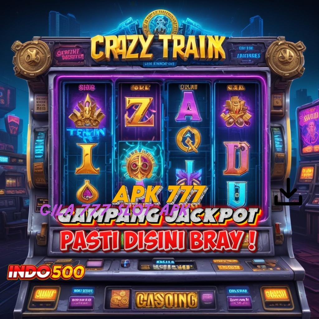 GILA 777 SLOT APK | tekun harapan rezeki tanpa akhir