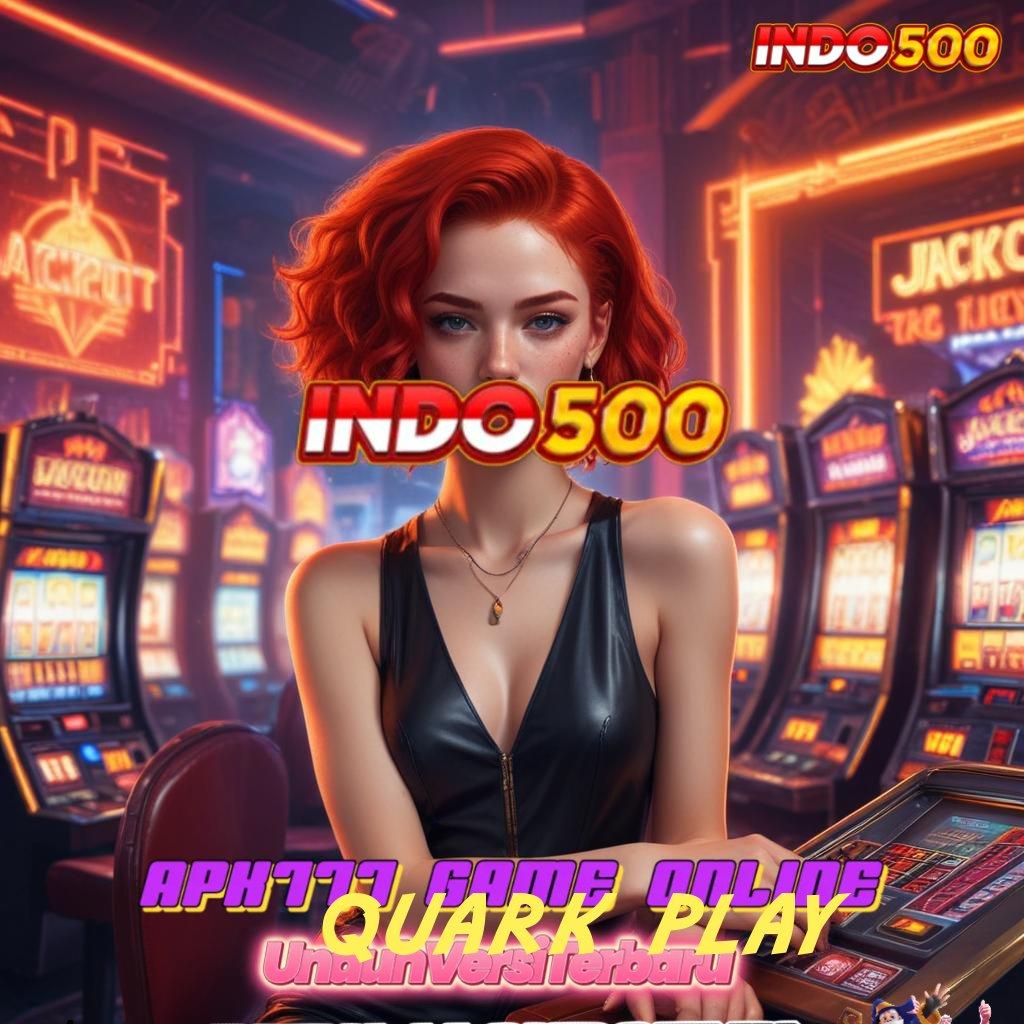 QUARK PLAY Login Mudah Untuk Hasil Maksimal Hari Ini