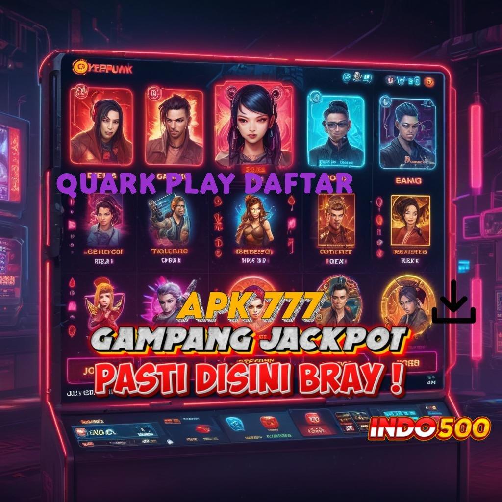 QUARK PLAY DAFTAR ➳ slot menyambar bonus