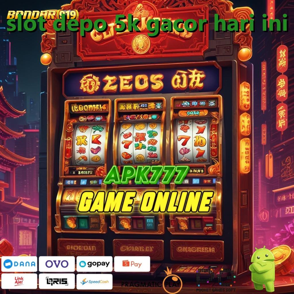 SLOT DEPO 5K GACOR HARI INI : APK Bonus RTP Tinggi 2025 Pola