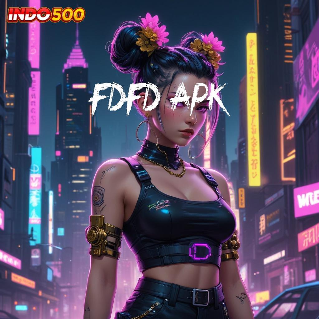 FDFD APK Pahamilah Akses Baru Slot APK Tanpa Hambatan