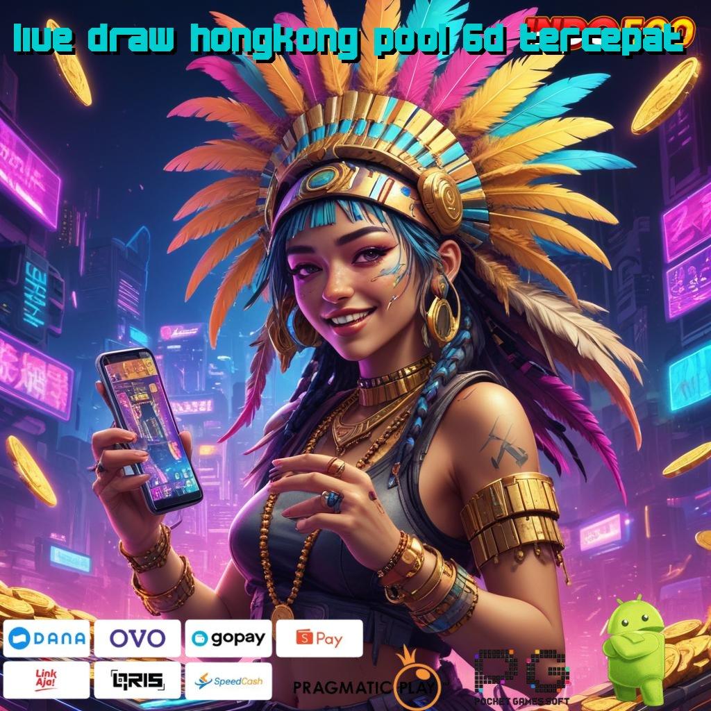 LIVE DRAW HONGKONG POOL 6D TERCEPAT unduhan apk terbaru yang pasti lengkap – semua game ada!