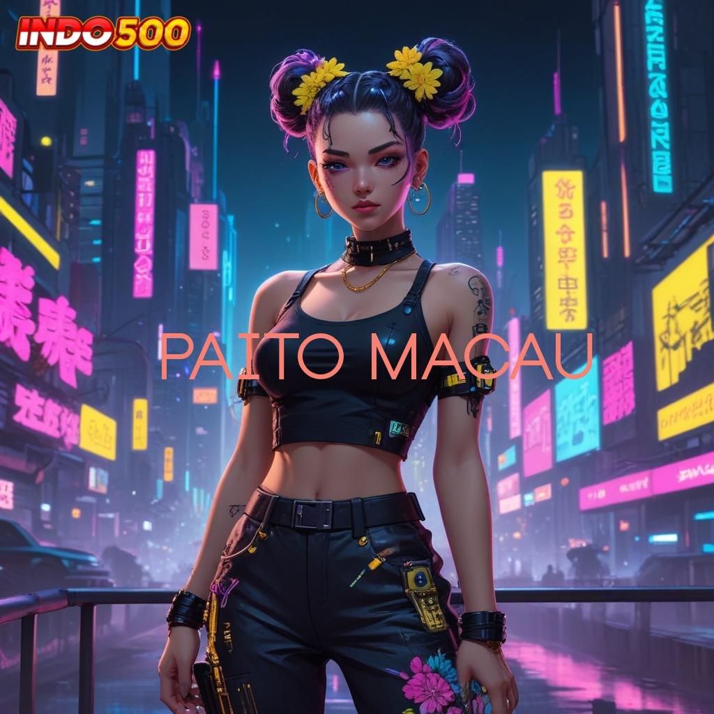 PAITO MACAU ➤ Cuan Besar Tanpa Tunggu Dengan Mudah Galeri Game