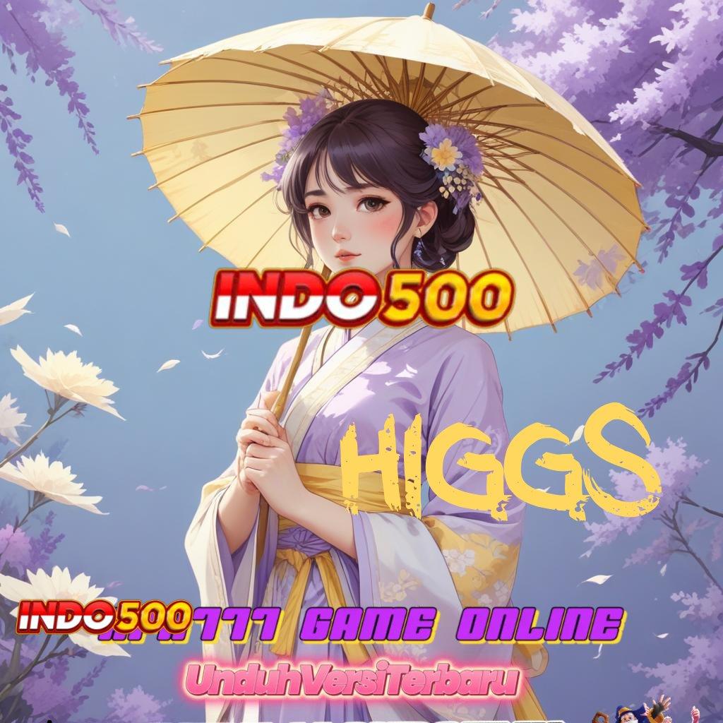 HIGGS 🥇 begini kabar resmi