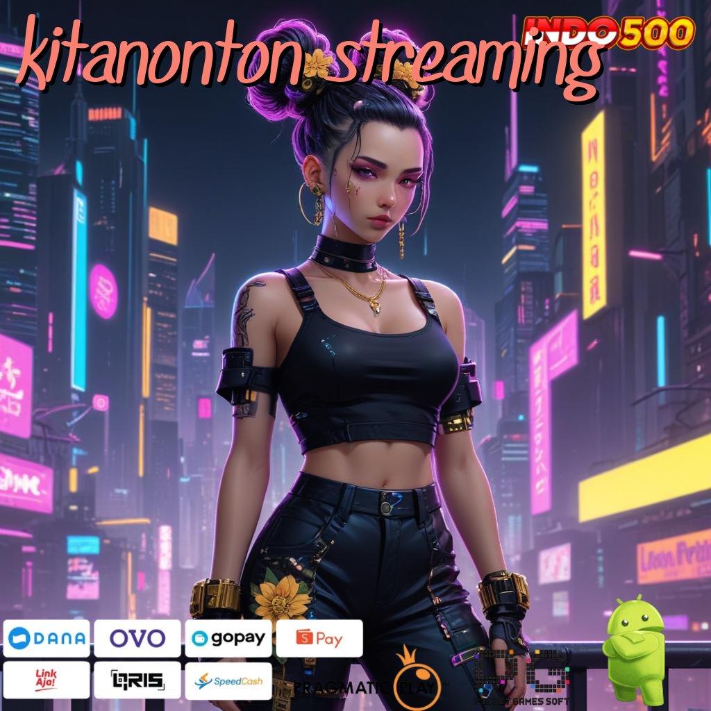 KITANONTON STREAMING Slot Aplikasi Tanpa Hambatan