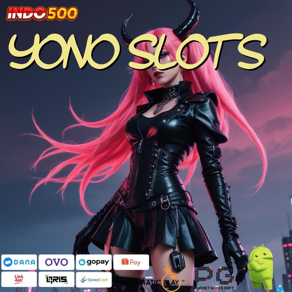 YONO SLOTS Bonus Melimpah WD Ngebut Untung Auto Masuk Dompet