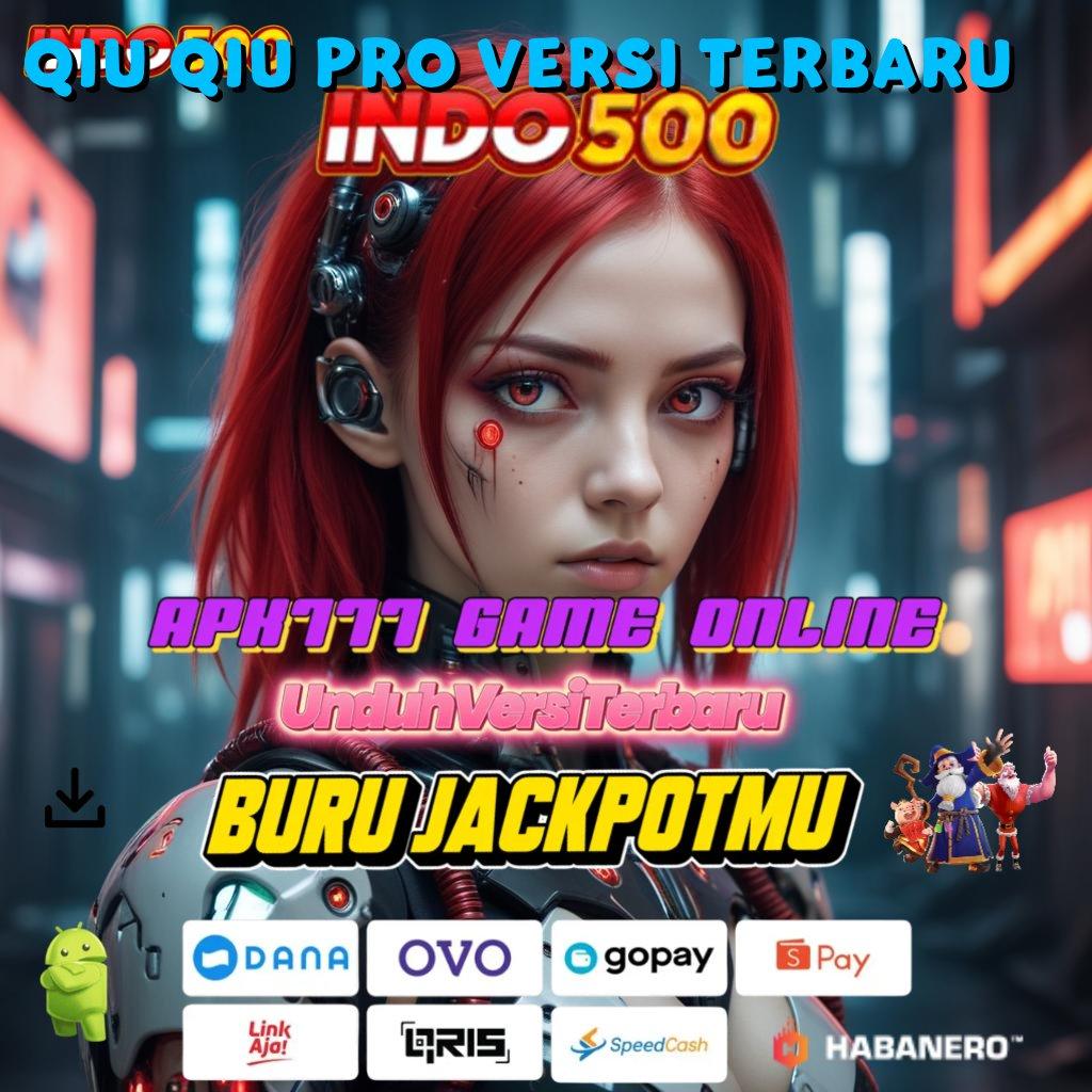 QIU QIU PRO VERSI TERBARU ➜ versi gratis kerja futuristik versi