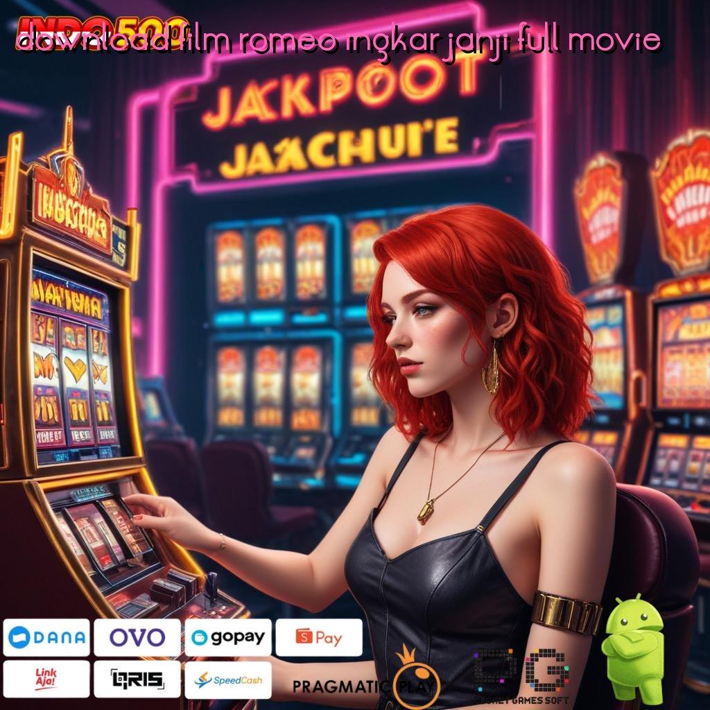 DOWNLOAD FILM ROMEO INGKAR JANJI FULL MOVIE Inovasi Teranyar Slot Idr 777 APK dengan Desain Baru 2025