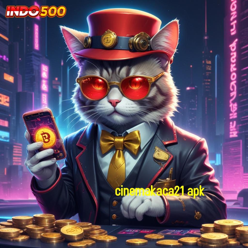 CINEMAKACA21 APK : memproduksi cuan slot gampang tiap hari