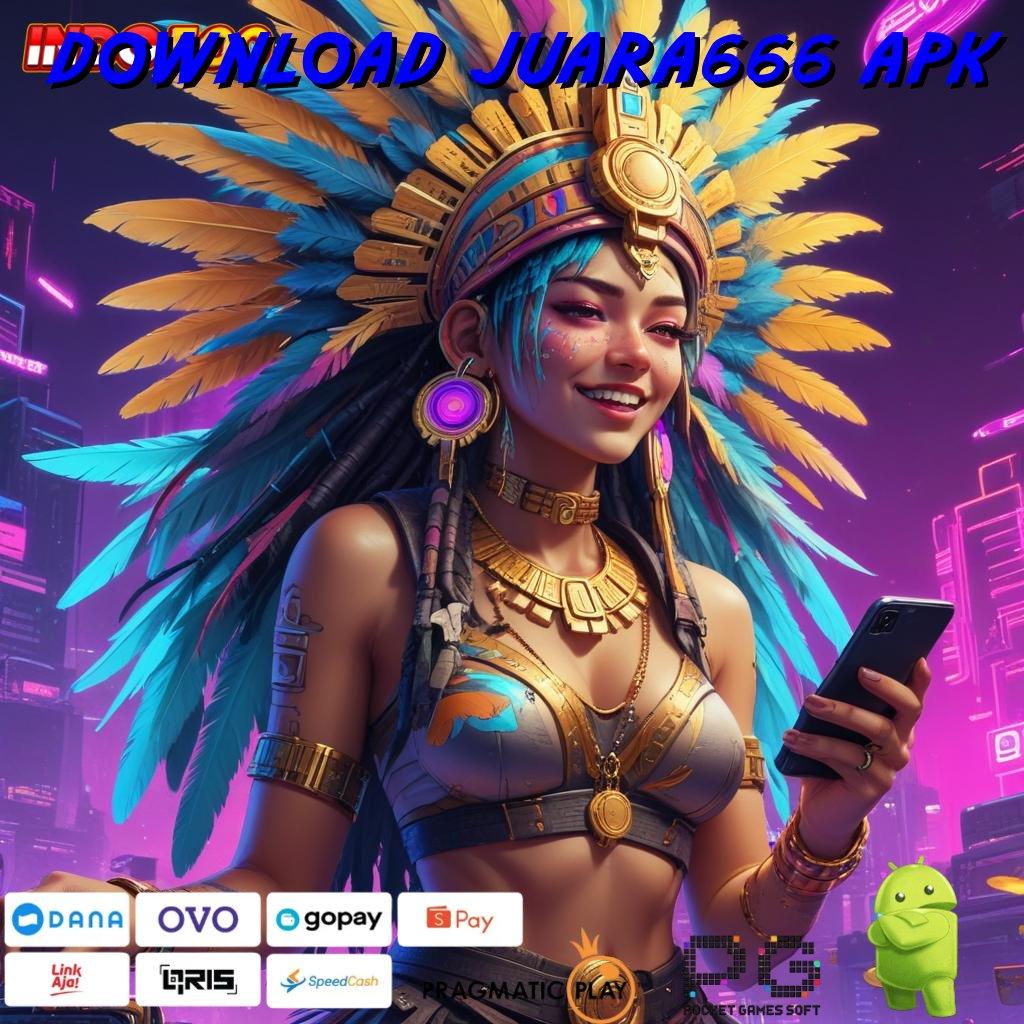 DOWNLOAD JUARA666 APK level tantangan baru