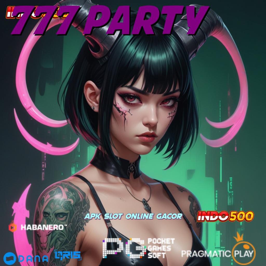 777 PARTY ➤ Strategi Install Mudah dengan Kepastian Efektif