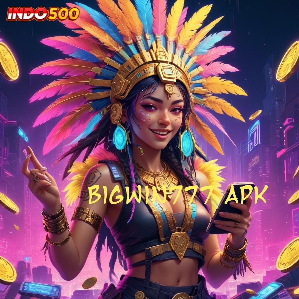 BIGWIN777 APK 🔎 jalan lain